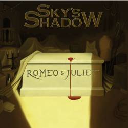 Sky's Shadow : Romeo & Juliet